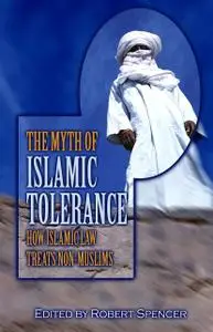 Robert Spencer, "The Myth of Islamic Tolerance: How Islamic Law Treats Non-Muslims"