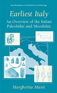 Earliest Italy: An Overview of the Italian Paleolithic and Mesolithic (Interdisciplinary Contributions to Archaeology)