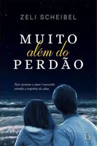 «Muito além do perdão» by Zeli Scheibel