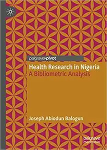 Health Research in Nigeria: A Bibliometric Analysis