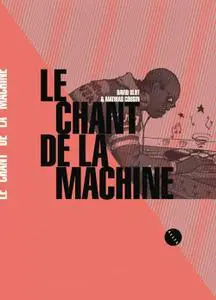 David Blot, Mathias Cousin, "Le chant de la machine"