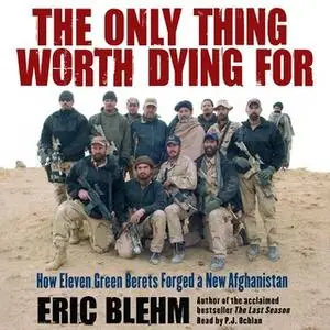 «The Only Thing Worth Dying For» by Eric Blehm