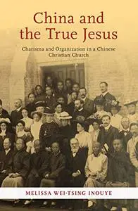 China and the True Jesus: Charisma and Organization in a Chinese Christian Church (Repost)