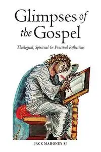 «Glimpses of the Gospels» by Jack Mahoney Mahoney SJ