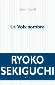 Ryōko Sekiguchi, "La Voix sombre"