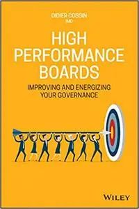 High Performance Boards: Improving and Energizing your Governance