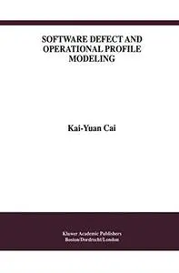 Software Defect and Operational Profile Modeling