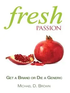 Fresh Passion: Get a Brand or Die a Generic (Repost)