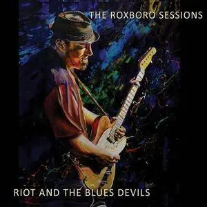 Riot And The Blues Devils - The Roxboro Sessions (2018)