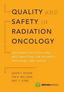 Quality and Safety in Radiation Oncology: Implementing Tools and Best Practices For Patients, Providers, and Payers