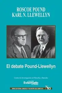 «El debate Pound-Llewellyn» by Roscoe Pound,Karl Llewellyn