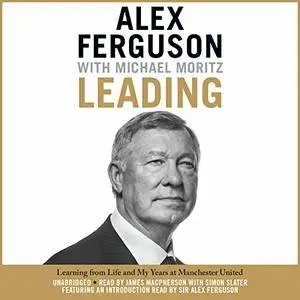 Leading: Learning from Life and My Years at Manchester United [Audiobook]