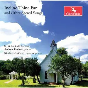 Scott LaGraff, Andrew Hudson & Kimberly LaGraff - Incline Thine Ear & Other Sacred Songs (2017)