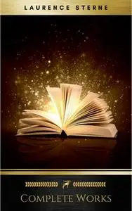 «Laurence Sterne: The Complete Works» by Laurence Sterne