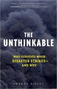 Amanda Ripley - The Unthinkable: Who Survives When Disaster Strikes - and Why [Repost]