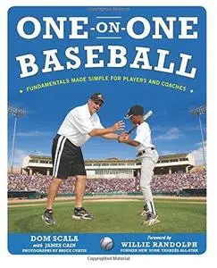 One on One Baseball: The Fundamentals of the Game and How to Keep It Simple for Easy Instruction