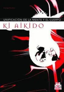 Ki Aikido: Unificación de la mente y el cuerpo