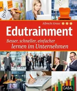 Edutrainment: Besser, schneller, einfacher lernen im Unternehmen (Repost)