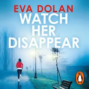 «Watch Her Disappear» by Eva Dolan