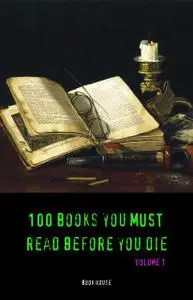 «100 Books You Must Read Before You Die [volume 1] (Black Horse Classics)» by Aldous Huxley, Arthur Conan Doyle, Charles