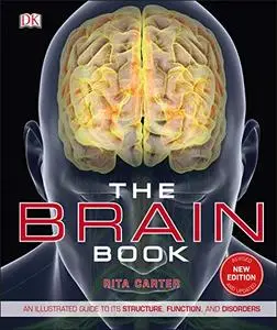 The Brain Book: An Illustrated Guide to its Structure, Functions, and Disorders, 3rd Edition (UK Edition)
