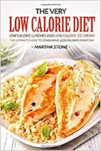 The Very Low Calorie Diet - Low Calorie Lunches and Low Calorie Ice Cream