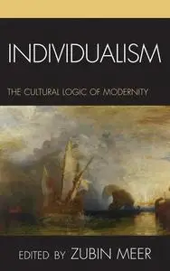 Individualism: The Cultural Logic of Modernity