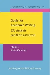 Goals for Academic Writing: ESL Students and Their Instructors