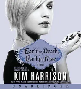 «Early to Death, Early to Rise» by Kim Harrison
