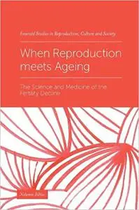When Reproduction Meets Ageing: The Science and Medicine of the Fertility Decline