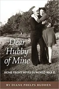 Dear Hubby of Mine: Home Front Wives in World War II