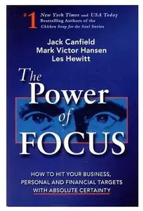 The Power of Focus: How to Hit Your Business, Personal and Financial Targets with Absolute Certainty