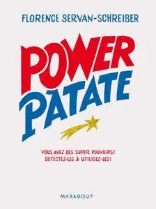 Florence Servan-Schreiber, "Power Patate: Nous avons tous de super pouvoirs, apprenez à détecter et utilisez les vôtres"