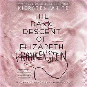 The Dark Descent of Elizabeth Frankenstein [Audiobook]