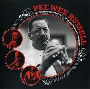 Pee Wee Russell - Pee Wee Russell Plays With Buck Clayton, Vic Dickenson & Bud Freeman (1958) {2008 Lone Hill Jazz Remaster}