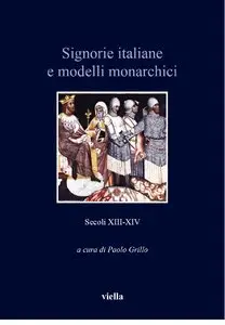 Paolo Grillo - Signorie italiane e modelli monarchici