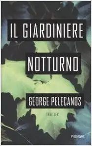 George Pelecanos - Il giardiniere notturno