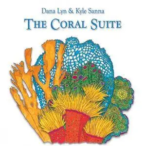 Dana Lyn & Kyle Sanna - The Coral Suite (2018)