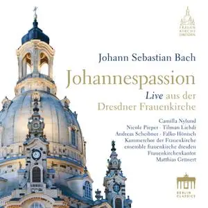 Kammerchor der Frauenkirche, Ensemble Frauenkirche Dresden - Bach: Johannespassion, BWV 245 (St John Passion) (2018) [24/96]