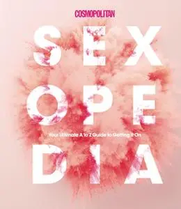 Cosmopolitan Sexopedia: Your Ultimate A to Z Guide to Getting it On