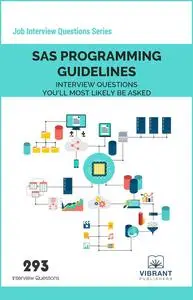 SAS Programming Guidelines Interview Questions You'll Most Likely Be Asked (Job Interview Questions Series)