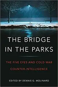The Bridge in the Parks: The Five Eyes and Cold War Counter-Intelligence