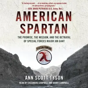American Spartan: The Promise, the Mission, and the Betrayal of Special Forces Major Jim Gant (Audiobook)