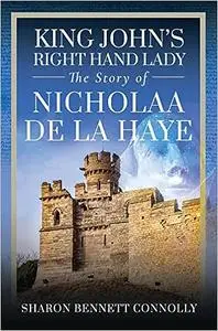 King John's Right Hand Lady: The Story of Nicholaa de la Haye