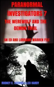 «Paranormal Investigators 7 The Werewolf and the Demon Trial» by rodney cannon