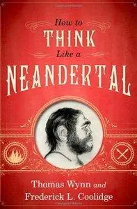 How To Think Like a Neandertal (Repost)