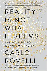 Reality Is Not What It Seems: The Journey to Quantum Gravity