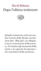 David Bidussa - Dopo l'ultimo testimone