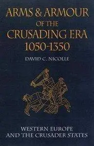 Arms and Armour of the Crusading Era, 1050-1350: Western Europe and the Crusader States (Repost)