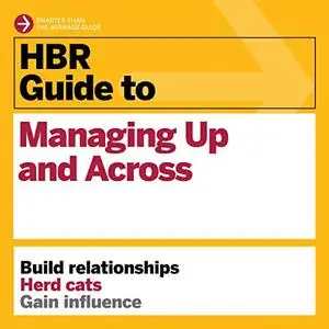 HBR Guide to Managing Up and Across [Audiobook]